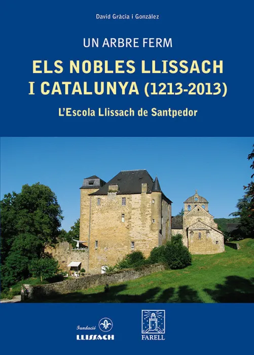 Un Arbre Ferm. Els Nobles Llissach I Catalunya (1213-2013). L'escola Llissach de