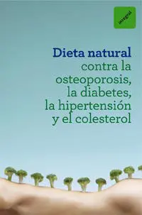 Dieta Natural Contra la Osteoporosis, la Diabetes,