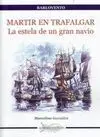 Martir en Trafalgar. La Estela de un Gran Navio