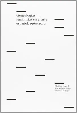 Genealogías Feministas en el Arte Español, 1960-2010