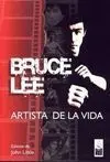Bruce Lee. Artista de la Vida