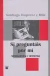 Si Preguntáis por mí