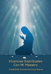Experiencias Espirituales con mi Maestro