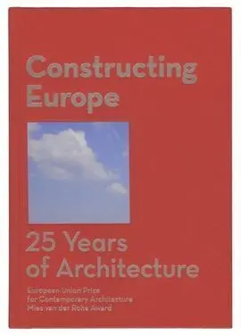 Constructing Europe. 25 Years Of Architecture