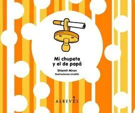 Mi Chupete y el de Papá