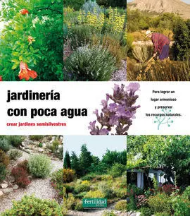Jardineria con Poca Agua. Crear Jardines Semisilvestres **Fertili