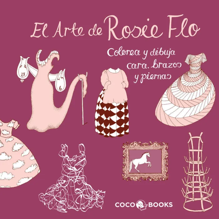 El Arte de Rosie Flo. colorea y Dibuja Cara, Brazos y Piernas