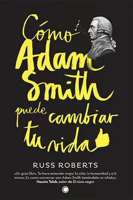Cómo Adam Smith Puede Cambiar tu Vida