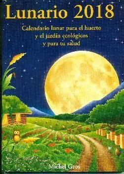 Lunario 2019 Calendario Lunar para el Huerto y el Jardín