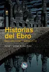 Historias del Ebro:dieciseis Relatos Sobre un Rio