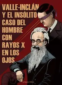 Valle-Inclán y el Insólito Caso del Hombre con Rayos X en los Ojos