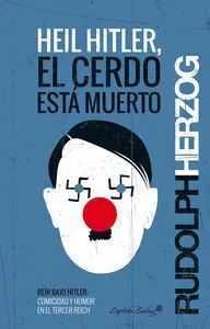 Heil Hitler, el Cerdo está Muerto