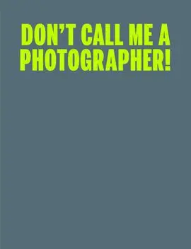 C Photo 10: Don't Call me a Photographer
