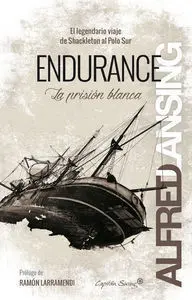 Endurance: el Legendario Viaje de Shackleton Al Polo Sur