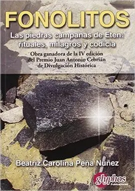 Fonolitos. Las Piedras Campanas de Etén: Rituales, Milagros y Codicia.