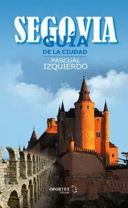 Segovia. Guía de la Ciudad