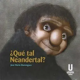 ¿Qué Tal, Neandertal?