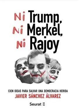 Ni Trump, Ni Merkel, Ni Rajoy