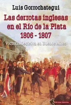 Las Derrotas Inglesas en el Rio de la Plata 1806 - 1807
