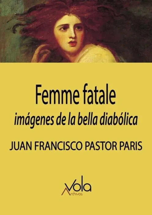 Femme Fatale: Imágenes de la Bella Diabólica