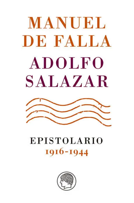 Manuel de Falla-Adolfo Salazar. Epistolario. 1916-1944