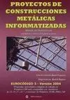 Proyectos de Construcciones Metálicas Informatizadas (Eurocódigo 3 Versión 2004)