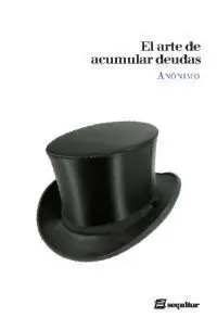 El Arte de Acumular Deudas y no Pagarlas