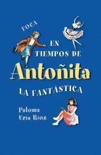 En Tiempos de Antoñita la Fantástica