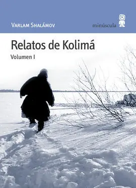Relatos de Kolimá Vol. I