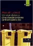 Un Vivir Distinto Como el Medio Ambiente Cambiara nuestra Vida