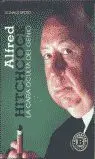 Alfred Hitchcock. La Cara Oculta del Genio
