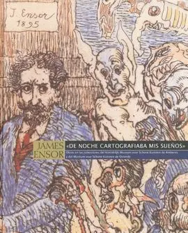 James Ensor. De Noche Cartografiaba Mis Sue?Os