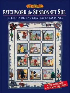 Patchwork de Sunbonnet Sue. El Libro de las Cuatro Estaciones