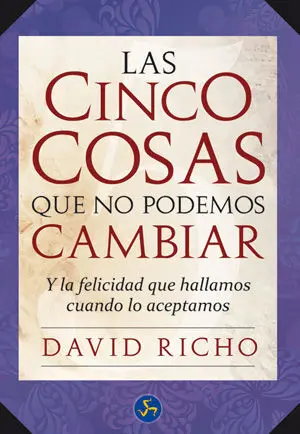 Las Cinco Cosas que no Podemos Cambiar