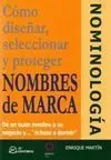 Nominología. Cómo Diseñar, Seleccionar y Proteger Nombres de Marca