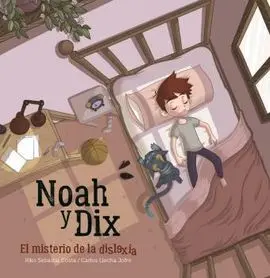 Noah I Dix, el Misterio de la Dislexia