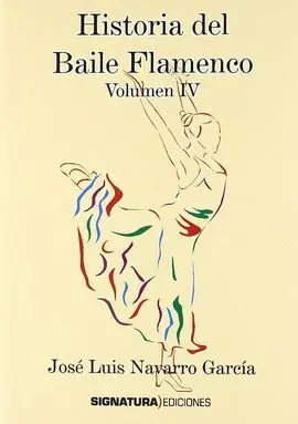 Historia del Baile Flamenco Vol. Iv