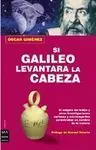Si Galileo Levantara la Cabeza