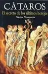 Cátaros. El Secreto de los Últimos Herejes