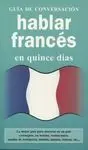 Guía de Conversación. Hablar Francés en Quince Días