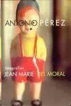 Antonio Pérez. Fotografías Jean Marie del Moral
