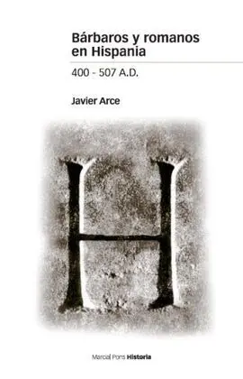 Bárbaros y Romanos en Hispania 400-507 a. d.