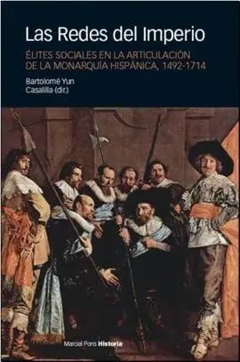 Las Redes del Imperio Élites Sociales en la Articulación de la Monarquía Hispánica