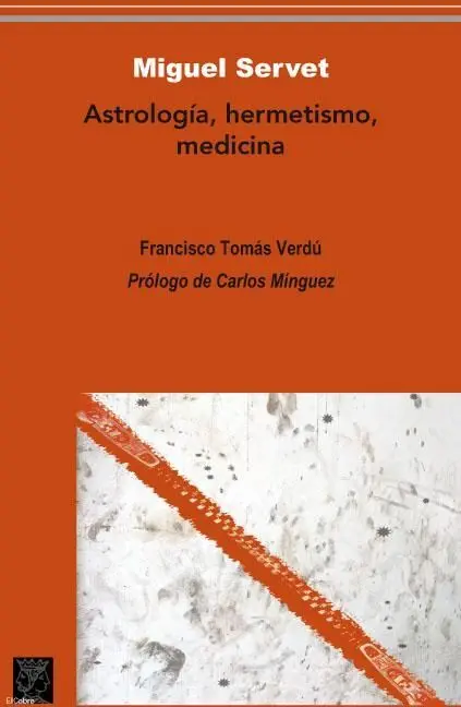 Miguel Servet. Astrología, Hermetismo, Medicina