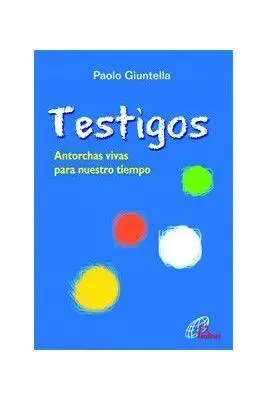 Testigos. Antorchas Vivas para nuestro Tiempo