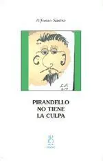 Pirandello no Tiene la Culpa