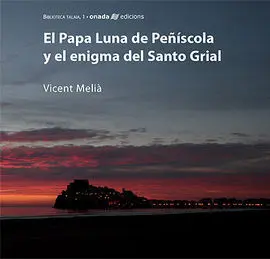 Papa Luna de Peñiscola y el Enigma del Santo Grial