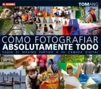 Cómo Fotografiar Absolutamente Todo