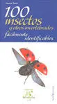 100 Insectos y Otros Invertebrados Fácilmente Identificables