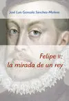 Felipe Ii: la Mirada de un Rey (1527-1598)